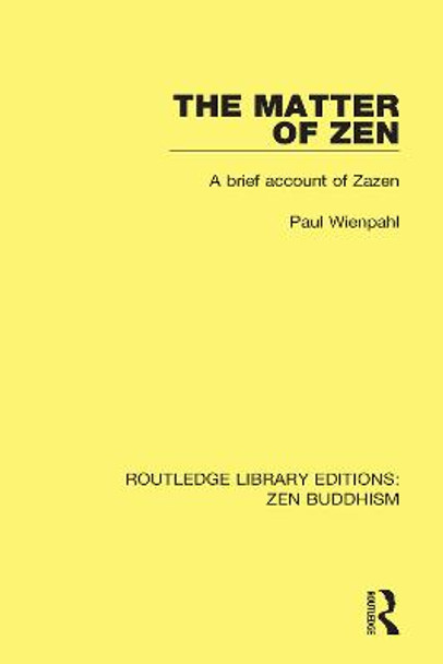 The Matter of Zen: A Brief Account of Zazen by Paul Wienpahl
