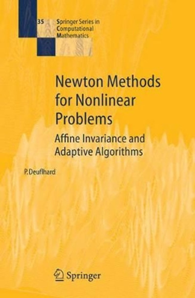 Newton Methods for Nonlinear Problems: Affine Invariance and Adaptive Algorithms by Peter Deuflhard 9783540210993