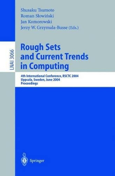 Rough Sets and Current Trends in Computing: 4th International Conference, RSCTC 2004, Uppsala, Sweden, June 1-5, 2004, Proceedings by Shusaku Tsumoto 9783540221173