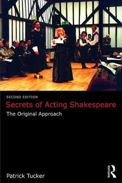Secrets of Acting Shakespeare: The Original Approach by Patrick Tucker