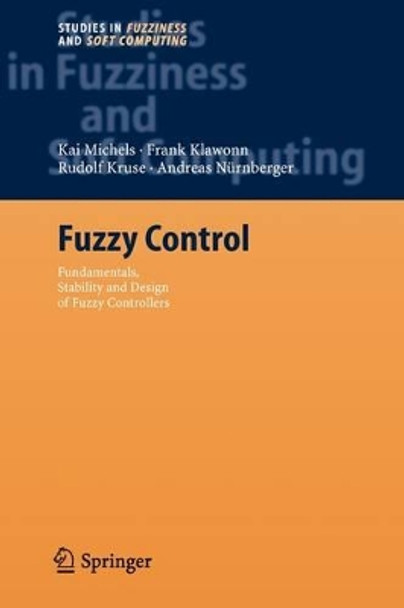 Fuzzy Control: Fundamentals, Stability and Design of Fuzzy Controllers by Kai Michels 9783642068638