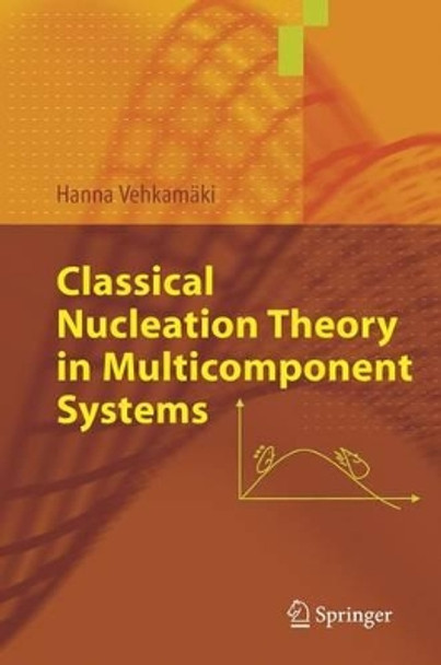 Classical Nucleation Theory in Multicomponent Systems by Hanna Vehkamaki 9783642067211