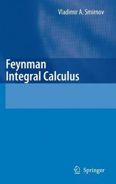 Feynman Integral Calculus by Vladimir Alexandrovich Smirnov 9783642067891