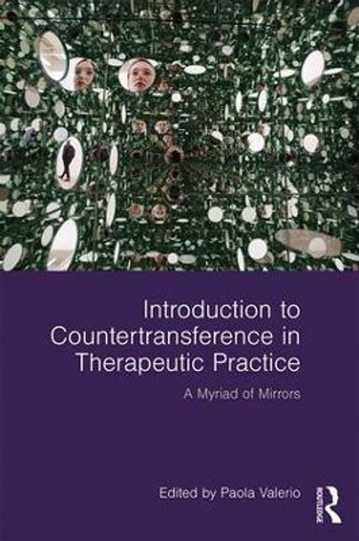 Introduction to Countertransference in Therapeutic Practice: A Myriad of Mirrors by Paola Valerio