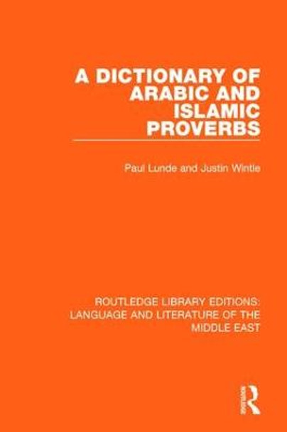 A Dictionary of Arabic and Islamic Proverbs by Paul Lunde