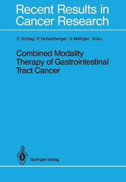 Combined Modality Therapy of Gastrointestinal Tract Cancer by Peter Michael Schlag 9783642832956