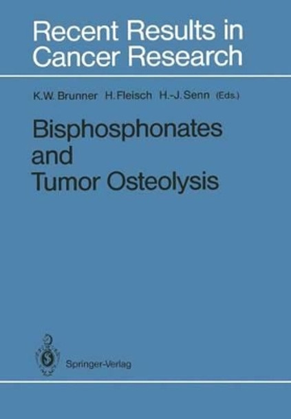 Bisphosphonates and Tumor Osteolysis by Kurt W. Brunner 9783642836701