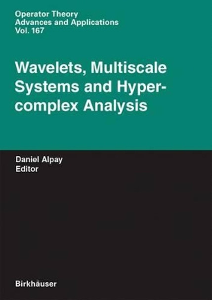 Wavelets, Multiscale Systems and Hypercomplex Analysis by Daniel Alpay 9783764375874