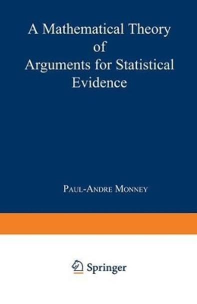 A Mathematical Theory of Arguments for Statistical Evidence by Paul-Andre Monney 9783790815276