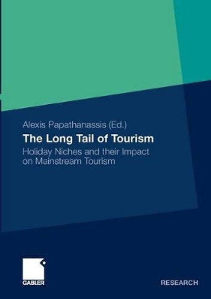 The Long Tail of Tourism: Holiday Niches and Their Impact on Mainstream Tourism: 2011 by Alexis Papathanassis 9783834930620