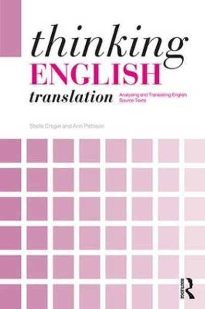 Thinking English Translation: Analysing and Translating English Source Texts by Stella Cragie