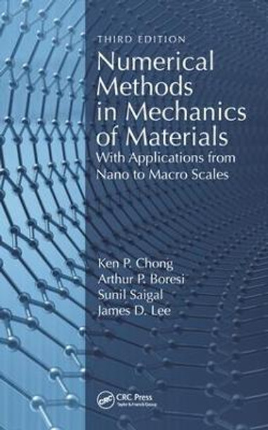 Numerical Methods in Mechanics of Materials: With Applications from Nano to Macro Scales by Ken P. Chong