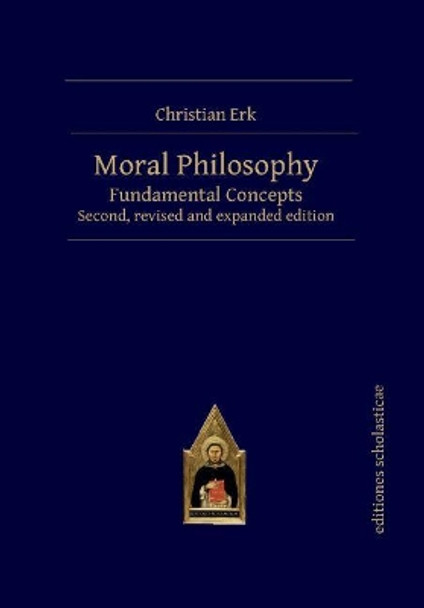 Moral Philosophy: Fundamental Concepts by Christian Erk 9783868382204