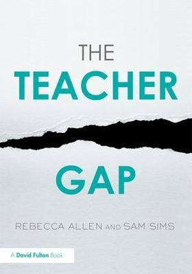 The Teacher Gap Rebecca Allen (Education Datalab, UK) 9781138730892