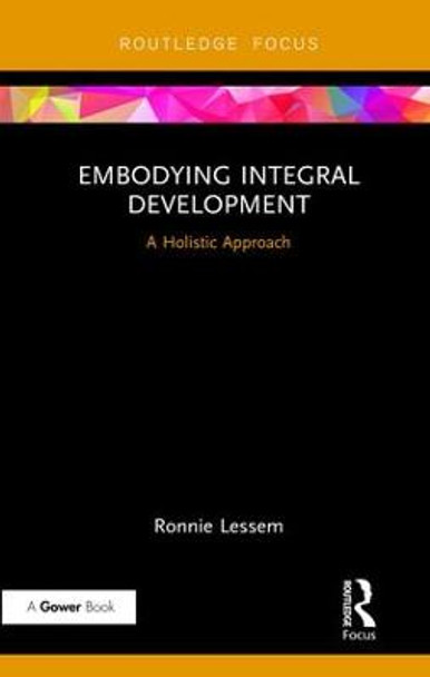 Embodying Integral Development: A Holistic Approach by Professor Ronnie Lessem