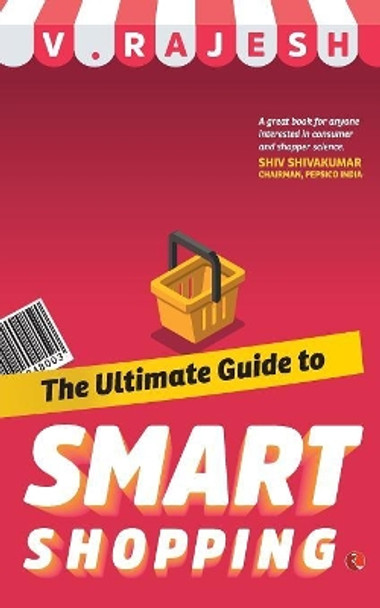 THE ULTIMATE GUIDE TO SMART SHOPPING by V. Rajesh 9788129148612