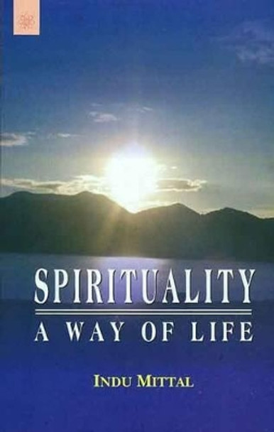 Spirituality: A Way of Life by Indu Mittal 9788178223544