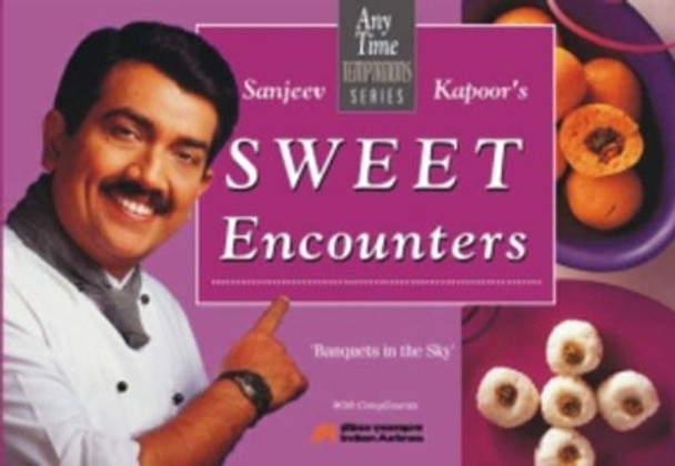 Sweet Encounters by Sanjeev Kapoor 9788179910641