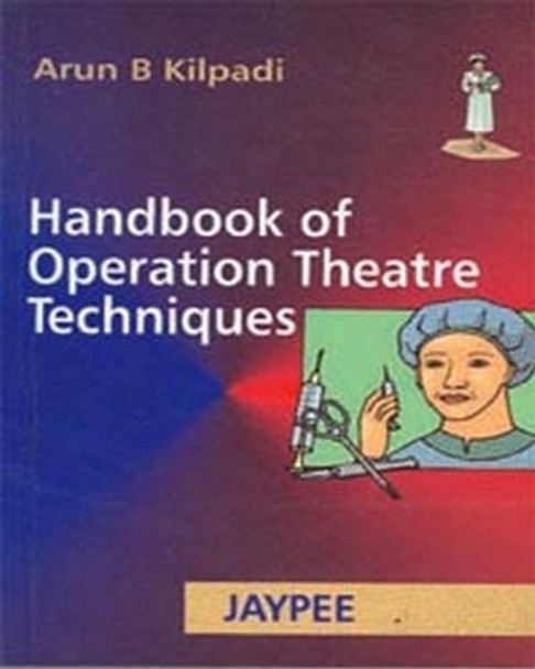 Handbook of Operation Theatre Techniques by Kilpadi 9788180613203