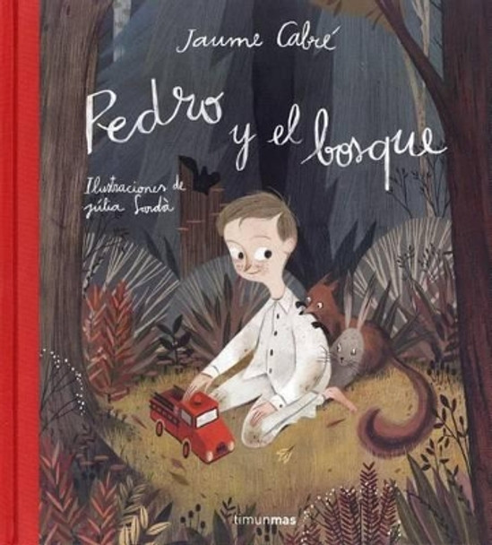 Pedro y El Bosque by Jaume Cabre 9788408137498