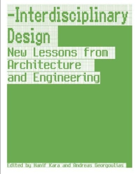 Interdisciplinary Design: New Lessons from Architecture and Engineering by Hanif Kara 9788415391081