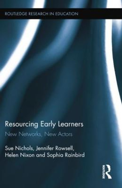 Resourcing Early Learners: New Networks, New Actors by Sue Nichols