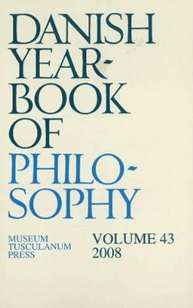 Danish Yearbook of Philosophy: v. 43 by Finn Collin 9788763525824