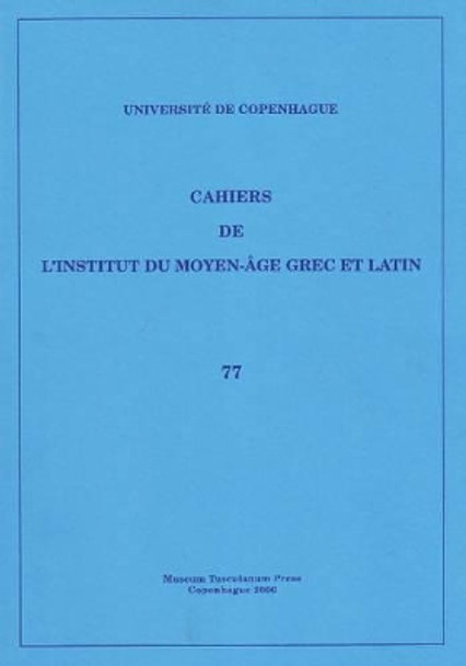 Cahiers De l'Institut Dy Moyen-Age Grec Et Latin: Volume 77 by Sten Ebbesen 9788763506212