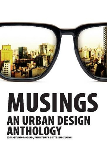 Musings: An Urban Design Anthology by Victor Andrade 9788771120622