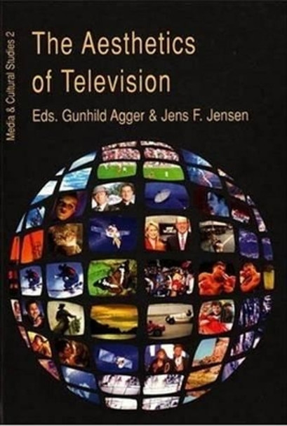 The Aesthetics of Television by Gunhild Agger 9788773076231