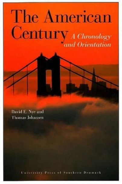 The American Century: A Chronology and Orientation (1900-2007) by David E. Nye 9788776742508