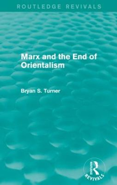 Marx and the End of Orientalism by Professor Bryan S. Turner