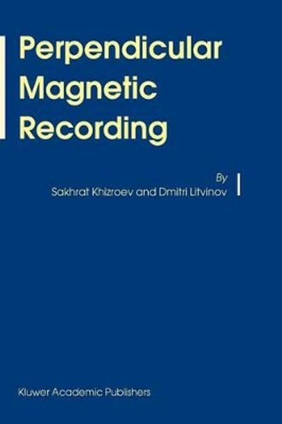 Perpendicular Magnetic Recording by Sakhrat Khizroev 9789048166992