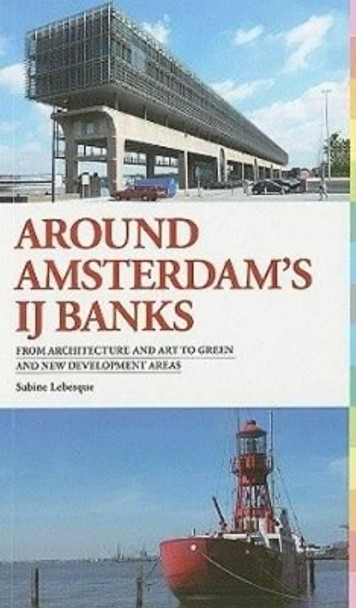 Around Amsterdam's Waterfront by Sabine Lebesque 9789078088486