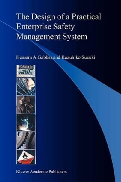 The Design of a Practical Enterprise Safety Management System by Hossam A. Gabbar 9789048167531