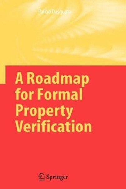 A Roadmap for Formal Property Verification by Pallab Dasgupta 9789048171859