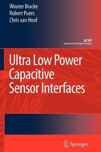 Ultra Low Power Capacitive Sensor Interfaces by Wouter Bracke 9789048175772
