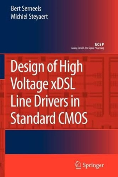 Design of High Voltage xDSL Line Drivers in Standard CMOS by Bert Serneels 9789048177288