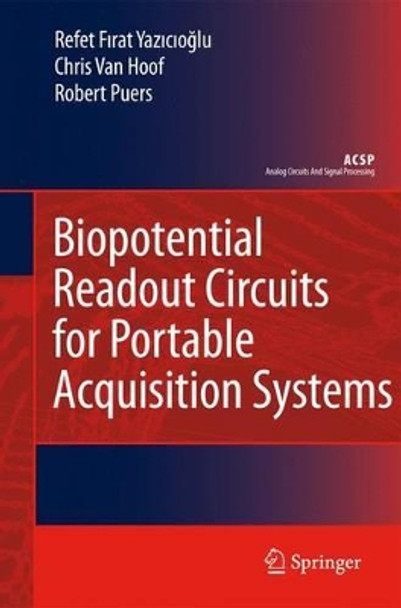 Biopotential Readout Circuits for Portable Acquisition Systems by Refet Firat Yazicioglu 9789048180707