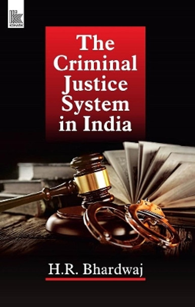 The Criminal Justice System in India by H.R. Bhardwaj 9789322008956