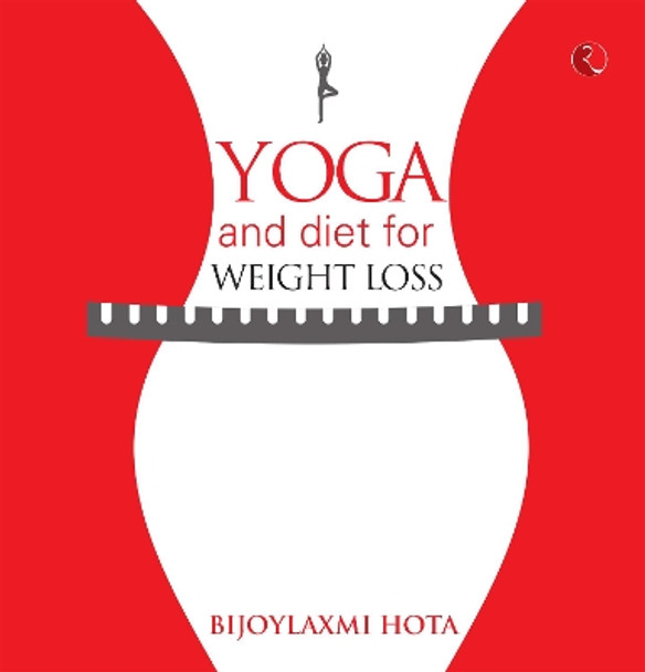 Yoga and Diet for Weight Loss by Bijoylaxmi Hota 9789353334864