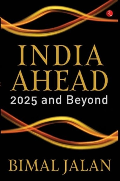 INDIA AHEAD: 2025 AND BEYOND by Bimal Jalan 9789353045913