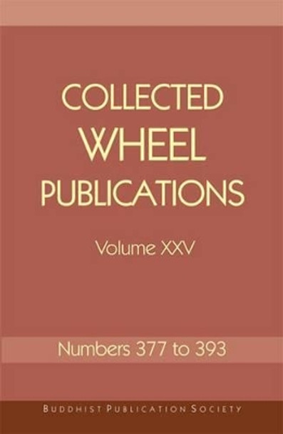 Collected Wheel Publications: Volume XXV by Buddhist Publication Society 9789552403996