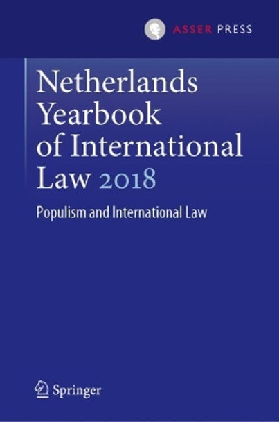 Netherlands Yearbook of International Law 2018: Populism and International Law by Janne E. Nijman 9789462653306