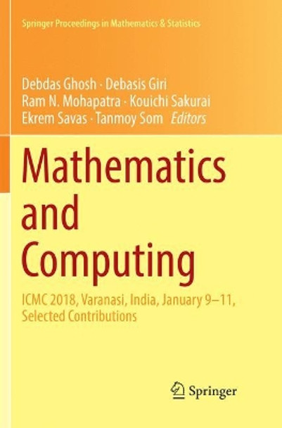 Mathematics and Computing: ICMC 2018, Varanasi, India, January 9-11, Selected Contributions by Debdas Ghosh 9789811347313