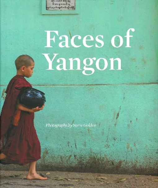 Faces of Yangon by Steve Golden 9789811435140