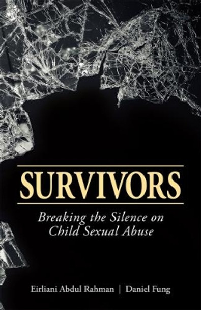 Survivors: Breaking the silence on child sexual abuse by Eirliani Abdul Rahman 9789814794015