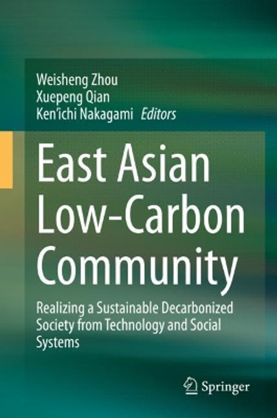 East Asia Low-Carbon Community: Realizing Regional Sustainable Society from Technology and Social Systems by Weisheng Zhou 9789813343382