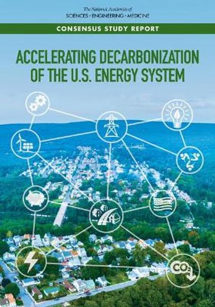 Accelerating Decarbonization of the U.S. Energy System by National Academies of Sciences, Engineering, and Medicine 9780309682923