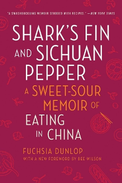 Shark's Fin and Sichuan Pepper: A Sweet-Sour Memoir of Eating in China by Fuchsia Dunlop 9780393357745